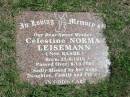Celestine Norma Leisemann (nee Raabe)
Born: 23-6-1918
Died: 8-10-2001
Sherwood (Anglican) Cemetery, Brisbane
