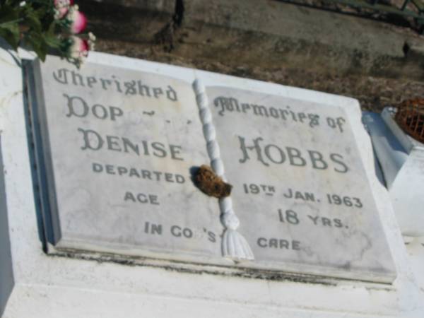 Dorothy Denise Hobbs 19 Jan 1963 aged 18  | Anglican Cemetery, Sherwood.  |   |   | 