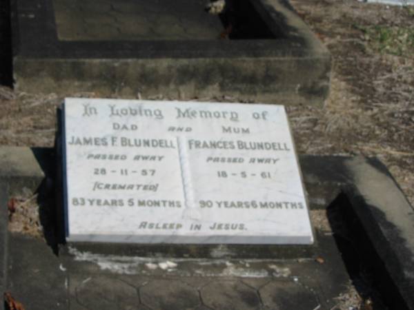James F Blundell 28-11-57, 83 years 5 months  | Frances Blundell 18-5-61, 90 years 6 months  | Anglican Cemetery, Sherwood.  |   |   | 