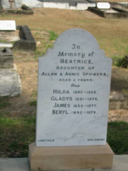 Beatrice, Daughter of Allan and Annie Spowers aged 2 years  | Hilda 1895-1968  | Gladys 1891-1974  | James 1889-1977  | Beryl 1892-1979  | Sherwood (Anglican) Cemetery, Brisbane  |   | 