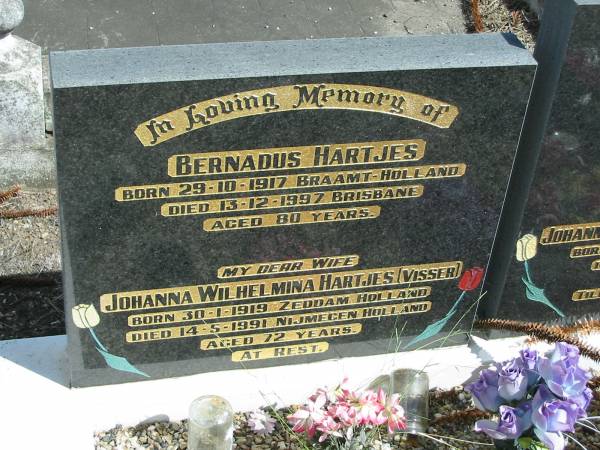 Bernadus Hartjes  | Born 29-10-1917 Braamt Holland  | Died 13-12-1997 Brisbane aged 80  | my dear wife  | Johanna Wilhelmina Hartjes (Visser)  | Born 30-1-1919 Zeddam Holland  | Died 15-5-1991 Nijmegen Holland  | aged 72  |   | Sherwood (Anglican) Cemetery, Brisbane  | 