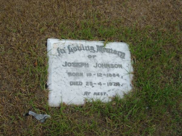 Joseph Johnson  | Born 19-12-1884  | Died 25-4-1974  |   | Sherwood (Anglican) Cemetery, Brisbane  | 