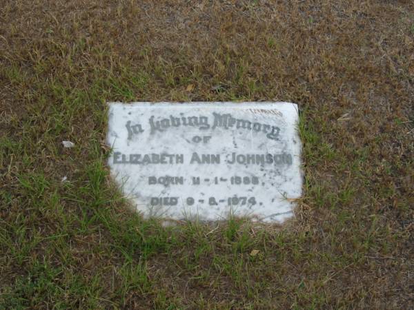 Elizabeth Ann Johnson  | Born 11-1-1888  | Died 9-8-1974  |   | Sherwood (Anglican) Cemetery, Brisbane  | 