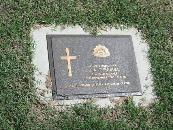 R.A. Turnbull  | 16 Nov 2003 age 85  | Husband of Elma, Father of Claire  |   | Sherwood (Anglican) Cemetery, Brisbane  | 
