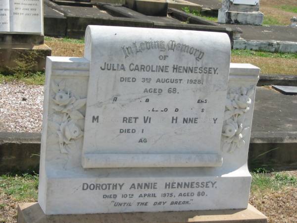Julia Caroline Hennessey  | 3 Aug 1928 aged 68  | Margaret Viola Hennessey  | 1st May 1967 aged 80  |   | Sherwood (Anglican) Cemetery, Brisbane  | 
