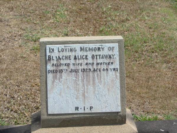 Blanche Alice OTTAWAY  | 18 Jul 1929 age 44  |   | Sherwood (Anglican) Cemetery, Brisbane  | 