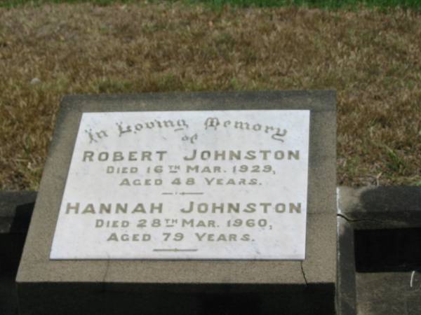 Robert JOHNSTON  | 16 Mar 1929 aged 48  | Hannah JOHNSTON  | 28 Mar 1960 79  |   | Sherwood (Anglican) Cemetery, Brisbane  | 