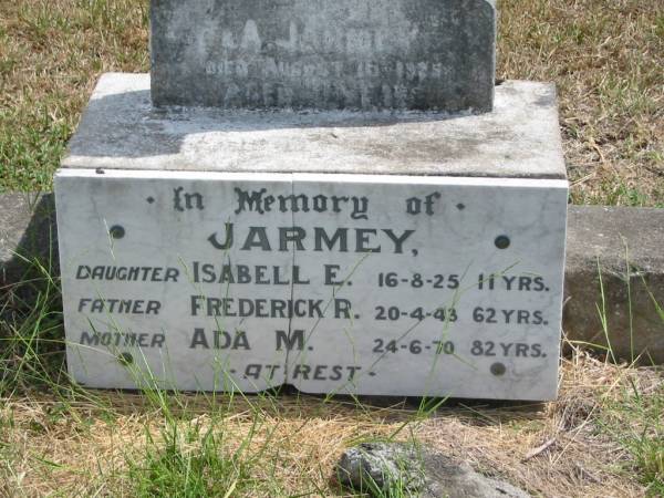 JARMEY  | daughter Isabell E 16-8-25 11 yrs  | father Frederick R. 20-4-43  62 yrs  | mother Ada M. 24-6-70  82 yrs  |   | 