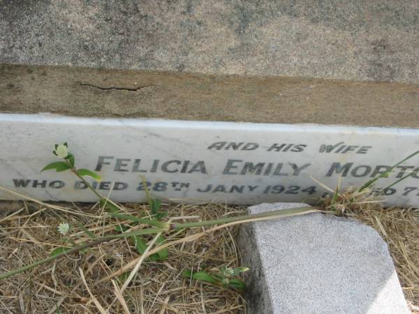 Charles Edward MORTON  | born: 5 Jun 1838  | died: 6 Oct 1918  |   | and wife  | Felicia Emily MORTON  | 28 Jan 1924 aged 77  |   | Sherwood (Anglican) Cemetery, Brisbane  |   | 