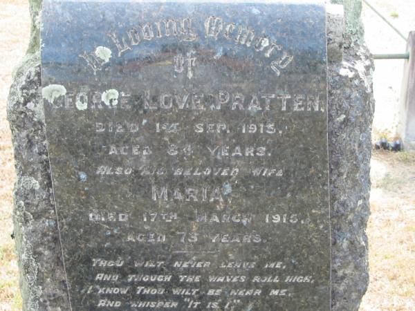 George Love PRATTEN  | 1 Sep 1913?aged 84 yrs  | wife  | Maria  | 17 Mar 1915 aged 73  | Sherwood (Anglican) Cemetery, Brisbane  |   | 