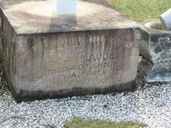 Elsa Maude  | daughter of H V and A M FRANKLIN  | 29 Oct 1928 aged 18 yrs  |   | Sherwood (Anglican) Cemetery, Brisbane  |   | 