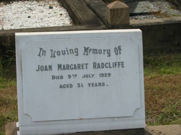 Joan Margaret RADCLIFFE  | 9 Jul 1929 aged 5 1/2 yrs  |   | Sherwood (Anglican) Cemetery, Brisbane  |   | 