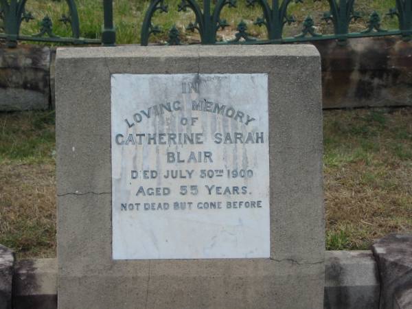 Catherine Sarah BLAIR  | 30 Jul 1900 aged 55  |   | Sherwood (Anglican) Cemetery, Brisbane  |   | 