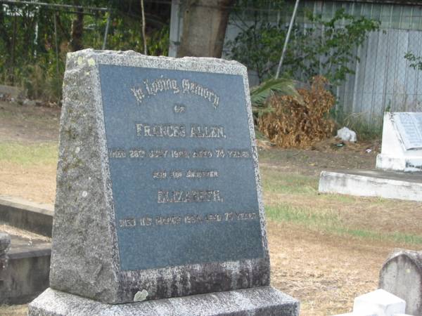 Frances ALLEN  | 28 Jul 1908 aged 74  | daughter  | Elizabeth  | 11 Mar 1954 aged 75  |   | Sherwood (Anglican) Cemetery, Brisbane  |   | 