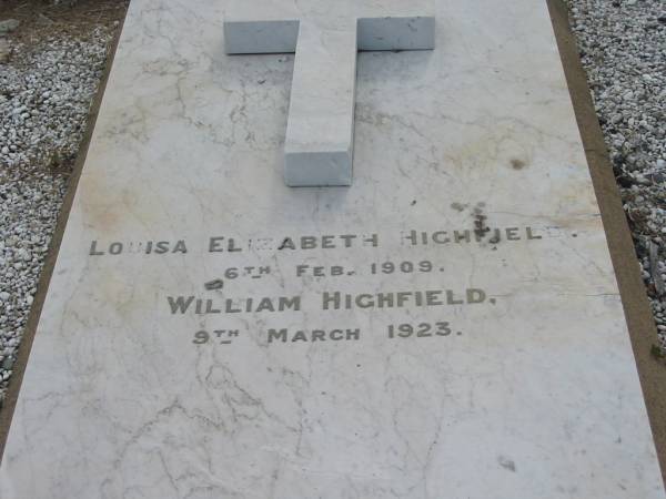 Louisa Elizabeth HIGHFIELD  | 6 Feb 1909  | William HIGHFIELD  | 9 Mar 1923  |   | Sherwood (Anglican) Cemetery, Brisbane  |   | 