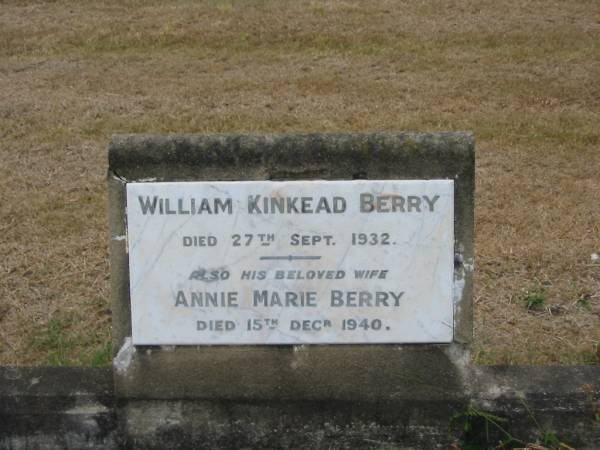 William Kinkead BERRY  | 27 Sep 1932  | and his wife  | Annie Marie BERRY  | 15 Dec 1940  |   | Sherwood (Anglican) Cemetery, Brisbane  |   | 