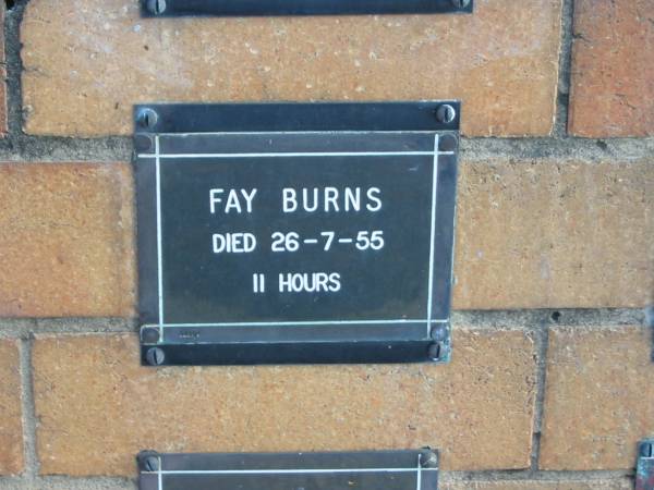 Fay BURNS  | 26-7-55  | 11 hrs  |   | Sherwood (Anglican) Cemetery, Brisbane  | 