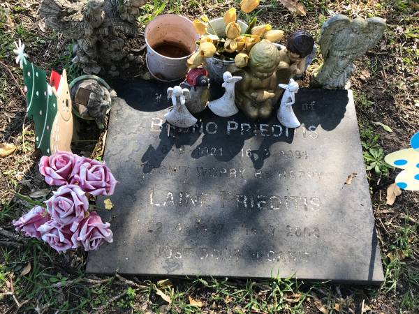 Bruno PRIEDITIS  | b 6 Aug 1921  | d: 16 Feb 1991  |   | Laine PRIEDITIS  | b: 2 Apr 1927  | d: 14 Jul 2008  |   | Sherwood (Anglican) Cemetery, Brisbane  |   | 