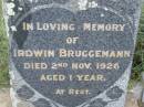 Irdwin BRUGGEMANN, died 2 Nov 1926 aged 1 year; Silverleigh Lutheran cemetery, Rosalie Shire 