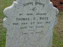 Thomas S. WHITE, husband, died 2 May 1913 aged 72 years; Slacks Creek St Mark's Anglican cemetery, Daisy Hill, Logan City 