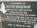Ruth MOSCROP, born 24-1-27 died 26-11-95, wife of Ron, mother of Susan & Alyson; Slacks Creek St Mark's Anglican cemetery, Daisy Hill, Logan City 