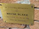 
Wayne BLAKE,
30-1-54 - 13-12-99;
Slacks Creek St Marks Anglican cemetery, Daisy Hill, Logan City
