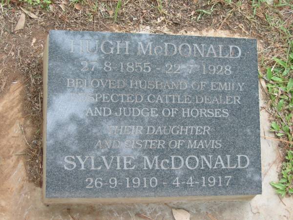 Hugh MCDONALD,  | 27-8-1855 - 22-7-1928,  | husband of Emily;  | Sylvie MCDONALD, daughter, sister of Mavis,  | 26-9-1910 - 4-4-1917;  | Slacks Creek St Mark's Anglican cemetery, Daisy Hill, Logan City  | 