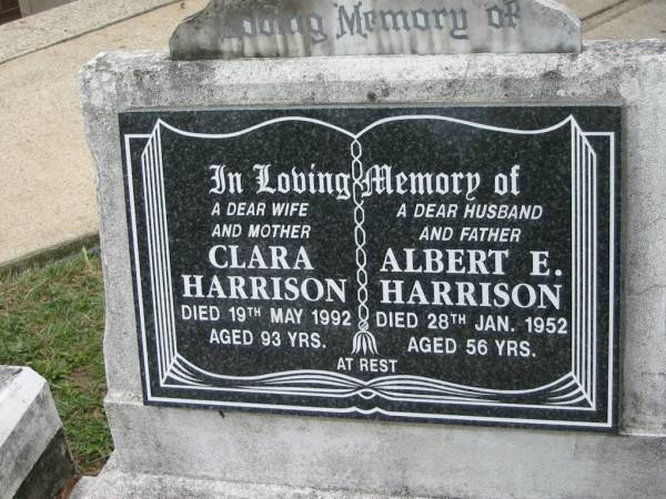 Clara HARRISON, wife mother,  | died 19 May 1992 aged 93 years;  | Albert E. HARRISON, husband father,  | died 28 Jan 1952 aged 56 years;  | Slacks Creek St Mark's Anglican cemetery, Daisy Hill, Logan City  | 