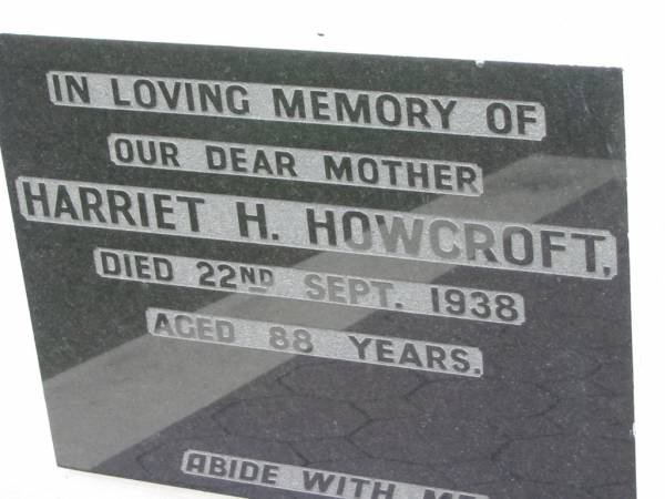 Harriet H. HOWCROFT, mother,  | died 22 Sept 1938 aged 88 years;  | Slacks Creek St Mark's Anglican cemetery, Daisy Hill, Logan City  | 