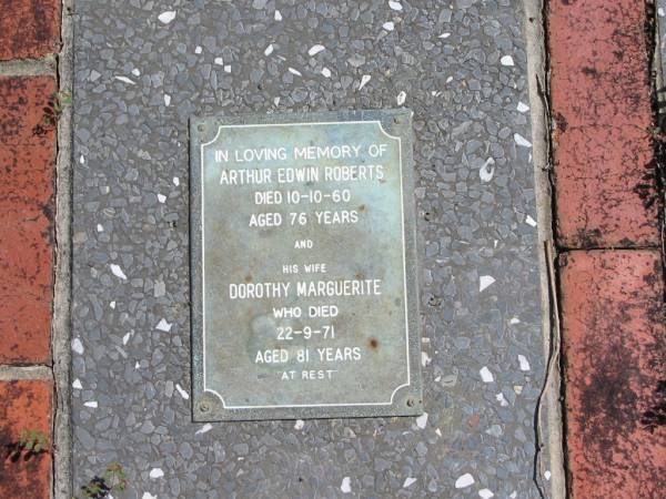 Arthur Edwin ROBERTS  | 10-10-60  | 76 yrs  |   | wife  | Dorothy Marguerite  | 22-9-71  | 81 yrs  |   | St Margarets Anglican memorial garden, Sandgate, Brisbane  |   | 