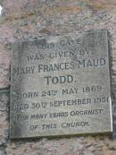 
Mary Frances Maud TODD
Born 24 May 1869
Died 30 Sep 1951

St Thomas Anglican, Toowong, Brisbane

