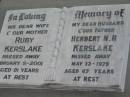 (wife) Ruby KERSLAKE 9 Feb 2001, aged 91 (husband) Herbert N R KERSLAKE 13 May 1979, aged 67 Stone Quarry Cemetery, Jeebropilly, Ipswich 