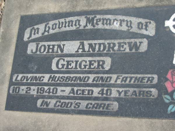 John Andrew GEIGER  | 10 Feb 1940, aged 40  | Stone Quarry Cemetery, Jeebropilly, Ipswich  | 
