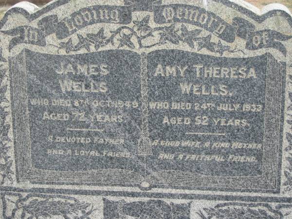 James WELLS  | 8 Oct 1949, aged 72  | Amy Theresa WELLS  | 24 Jul 1933, aged 52  | Stone Quarry Cemetery, Jeebropilly, Ipswich  | 