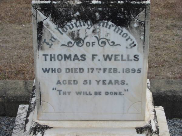 Thomas F WELLS  | 17 Feb 1895, aged 51  | Stone Quarry Cemetery, Jeebropilly, Ipswich  | 