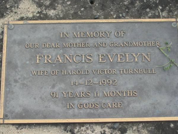 Francis Evelyn (TURNBULL)  | wife of Harold Victor TURNBULL  | 14 Dec 1992, aged 91 years 11 months  | Stone Quarry Cemetery, Jeebropilly, Ipswich  | 