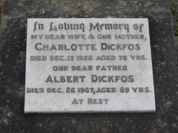 Charlotte DICKFOS  | 13 Dec 1958, aged 75  | Albert DICKFOS  | 26 Dec 1967, aged 89  | Stone Quarry Cemetery, Jeebropilly, Ipswich  | 