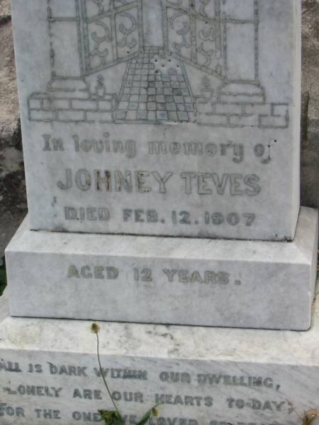 Johney TEVES  | 12 Feb 1907, aged 12  | Stone Quarry Cemetery, Jeebropilly, Ipswich  | 