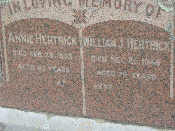 Annie HERTRICK  | 26 Feb 1933, aged 62  | William J HERTRICK  | 25 Dec 1948, aged 79  | Stone Quarry Cemetery, Jeebropilly, Ipswich  | 