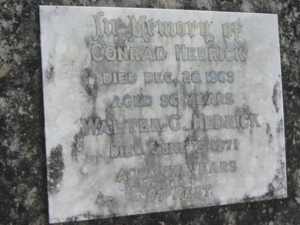 Conrad HEDRICK  | 26 Dec 1969, aged 96  | Walter G HEDRICK  | 5 Jun 1971, aged 57  | Stone Quarry Cemetery, Jeebropilly, Ipswich  | 