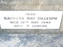 Richard Walter GILLESPIE, father grandfather, died 3 May 1962 aged 78 years; Eleanor Isabel GILLESPIE, wife mother grandmother, died 7 Feb 1948 aged 52 years; Barbara May GILLESPIE, died 12 May 1942 aged 8 months; Swan Creek Anglican cemetery, Warwick Shire 