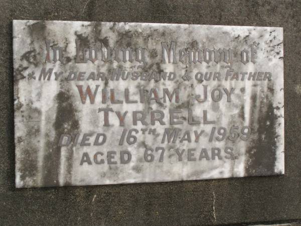 William Joy TYRRELL,  | husband father,  | died 16 May 1959 aged 67 years;  | Tallebudgera Catholic cemetery, City of Gold Coast  | 