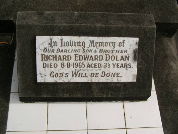 Richard Edward DOLAN,  | son brother,  | died 8-8-1965 aged 3 1/2 years;  | John Patrick DOLAN,  | aged 11 weeks;  | Tallebudgera Catholic cemetery, City of Gold Coast  | 
