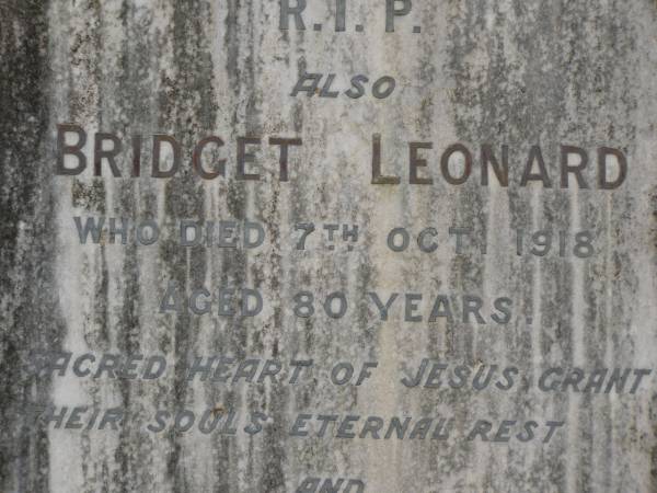 Patrick LEONARD,  | died 7 Sept 1901 aged 75 years;  | Bridget LEONARD,  | died 7 Oct 1918 aged 80 years;  | Ellen Agnes LEONARD,  | died 24 March 1924;  | Tallebudgera Catholic cemetery, City of Gold Coast  | 