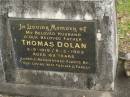 
Thomas DOLAN,
husband father,
3-9-1919 - 8-2-1983 aged 63 years,
wife Thelma;
Thelma DOLAN,
born 14-10-1926,
died 20-3-1992;
Tallebudgera Catholic cemetery, City of Gold Coast
