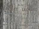 
Patrick LEONARD,
died 7 Sept 1901 aged 75 years;
Bridget LEONARD,
died 7 Oct 1918 aged 80 years;
Ellen Agnes LEONARD,
died 24 March 1924;
Tallebudgera Catholic cemetery, City of Gold Coast

