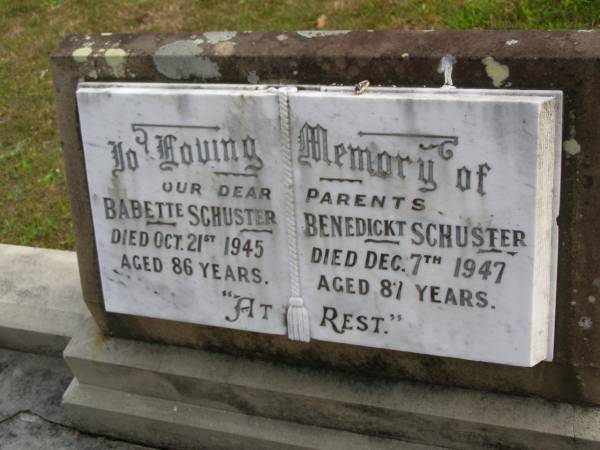 parents;  | Babette SCHUSTER,  | died 21 Oct 1945 aged 86 years;  | Benedickt SCHUSTER,  | died 7 Dec 1947 aged 87 years;  | Tallebudgera Presbyterian cemetery, City of Gold Coast  | 