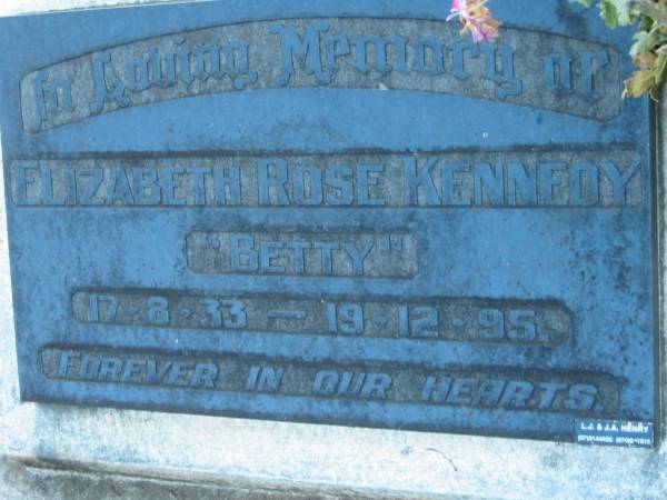 Elizabeth Rose KENNEDY (Betty)  | B: 17 Aug 1933  | D: 19 Dec 1995  |   | Tamborine Catholic Cemetery, Beaudesert  |   | 