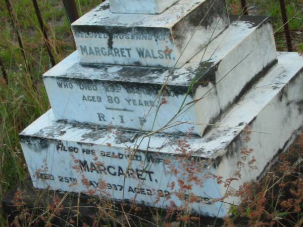 William (husband of Margaret) WALSH  | 23 Jan 1920  | aged 80  |   | wife  | Margaret  | 25 May 1937  | aged 82  |   | Tamborine Catholic Cemetery, Beaudesert  |   |   | 