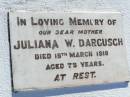 
Juliana W. DARGUSCH, mother,
died 18 March 1918 aged 75 years;
Tarampa Apostolic cemetery, Esk Shire
